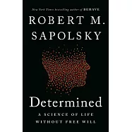 Determined: A Science of Life Without Free Will