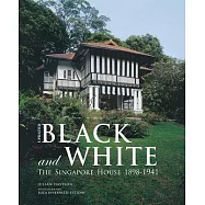 Black and White - Updated: The Singapore House 1898-1941