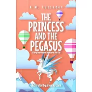 The Princess and the Pegasus: A Fairy Tale Chapter Book Series for Kids