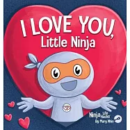 I Love You Little Ninja: A Rhyming Children&rsquo;s Book Classic, Perfect For Valentine&rsquo;s Day