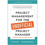 Project Management for the Unofficial Project Manager (Updated and Revised Edition)