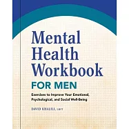 Mental Health Workbook for Men: Exercises to Improve Your Emotional, Psychological, and Social Well-Being