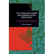 The Young Max Weber and German Social Democracy: Chronicling Continuity and Change