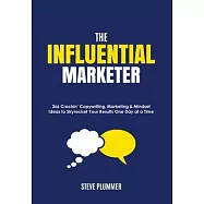 The Influential Marketer: 366 Crackin&rsquo; Copywriting, Marketing & Mindset Ideas to Skyrocket Your Results, One Day at a