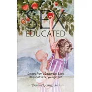 Sex Educated: Letters from a Latter-day Saint Therapist to Her Younger Self