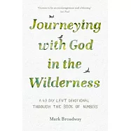 Journeying with God in the Wilderness: A 40 Day Lent Devotional Through the Book of Numbers