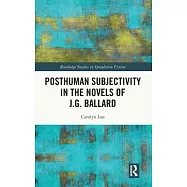 Posthuman Subjectivity in the Novels of J.G. Ballard