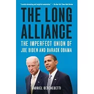 The Long Alliance: The Imperfect Union of Joe Biden and Barack Obama