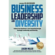 Business Leadership and Diversity: Unlock Your Business’s True Potential through Strategic Leadership and Diversity