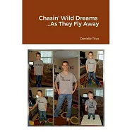Chasin&rsquo; Wild Dreams ...As They Fly Away