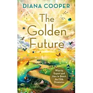 The Golden Future: What to Expect and How to Reach the Fifth Dimension