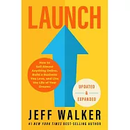 Launch (Updated & Expanded Edition): How to Sell Almost Anything Online, Build a Business You Love, and Live the Life