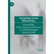 Young Black Street Masculinities: Vulnerability, Knife-Carrying and Survival on a Disadvantaged Housing Estate