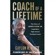Coach of a Lifetime: The Story of Lewis Cook Jr., Legendary High School Football Coach