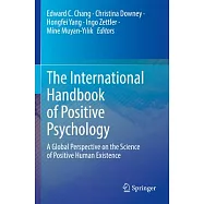 The International Handbook of Positive Psychology: A Global Perspective on the Science of Positive Human Existence