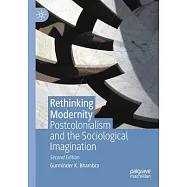 Rethinking Modernity: Postcolonialism and the Sociological Imagination