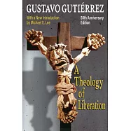 A Theology of Liberation: History, Politics, and Salvation 50th Anniversary Edition with New Introduction by Michael E. Lee)