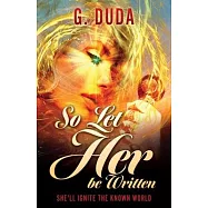 So Let Her be Written: She’ll ignite the known world