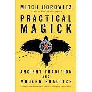 Practical Magick: Ancient Tradition and Modern Practice