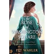 The Rose of Washington Square: A Novel of Rose O’Neill, Creator of the Kewpie Doll