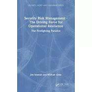 Security Risk Management - The Driving Force for Operational Resilience: The Firefighting Paradox