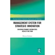Management System for Strategic Innovation: Building Dynamic Capabilities View of the Firm