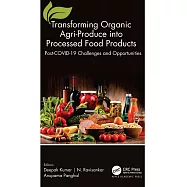 Transforming Organic Agri-Produce Into Processed Food Products: Post-Covid-19 Challenges and Opportunities