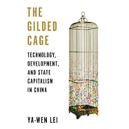 The Gilded Cage: Technology, Development, and State Capitalism in China