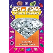 Rocks and Minerals Ultimate Handbook: The Need-To-Know Facts and STATS on More Than 200 Rocks and Minerals