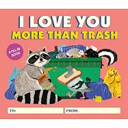 I Love You More Than Trash: A Fill-In Book