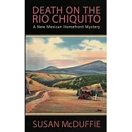 Death on the Rio Chiquito, A New Mexico Homefront Mystery