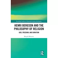 Henri Bergson and the Philosophy of Religion: God, Freedom, and Duration