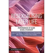 Resexualising Later Life: Performances of Older Sexual and Intimate Citizenship
