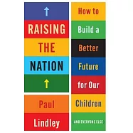 Raising the Nation: How to Build a Better Future for Our Children (and Everyone Else)
