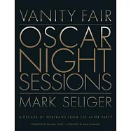 Vanity Fair: Oscar Night Sessions: A Decade of Portraits from the After-Party
