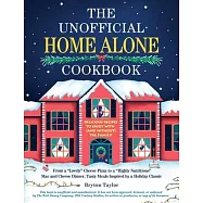 The Unofficial Home Alone Cookbook: From a Lovely Cheese Pizza to a Highly Nutritious Mac and Cheese Dinner, Tasty Meals Inspired by a Holiday Classic