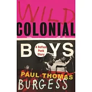 Wild Colonial Boys: A Belfast Punk Story