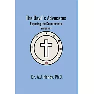 The Devil&rsquo;s Advocates - Exposing the Counterfeits Exposing the Counterfeits
