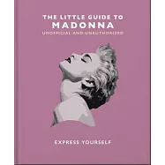 The Little Guide to Madonna: Express Yourself
