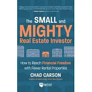 Small and Mighty Real Estate Investor: Build Big Financial Freedom with Fewer Rental Properties