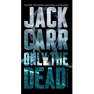 Only the Dead: A Thriller