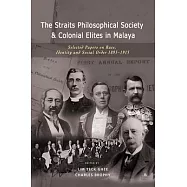 The Straits Philosophical Society & Colonial Elites in Malaya: Selected Papers on Race, Identity and Social Order
