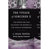 The Voyage of Sorcerer II: The Expedition That Unlocked the Secrets of the Ocean&rsquo;s Microbiome