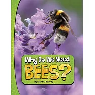 Why Do We Need Bees?