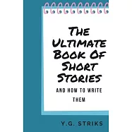 The Ultimate Book of Short Stories and How To Write Them
