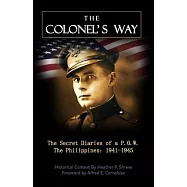 The Colonel&rsquo;s Way: The Secret Diaries of a P.O.W., Philippines 1941-1945