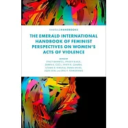 The Emerald International Handbook of Feminist Perspectives on Women&rsquo;s Acts of Violence