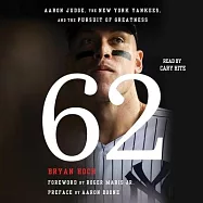 62: Aaron Judge, the New York Yankees, and the Pursuit of Greatness