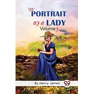 The Portrait of A Lady Volume I