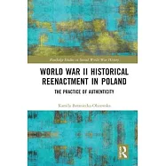 World War II Historical Reenactment in Poland: The Practice of Authenticity